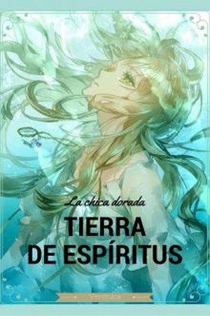 TIERRA DE ESPÍRITUS-La chica dorada